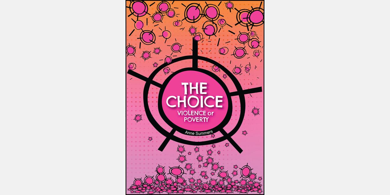 Report cover with text: The Choice: Violence or Poverty, Anne Summers