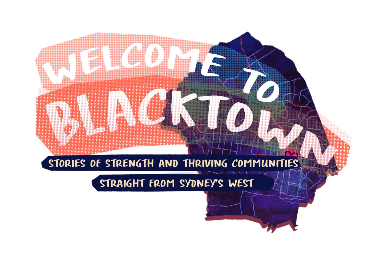 Welcome to Blacktown Stories of strength and thriving communities straight from Sydney's West