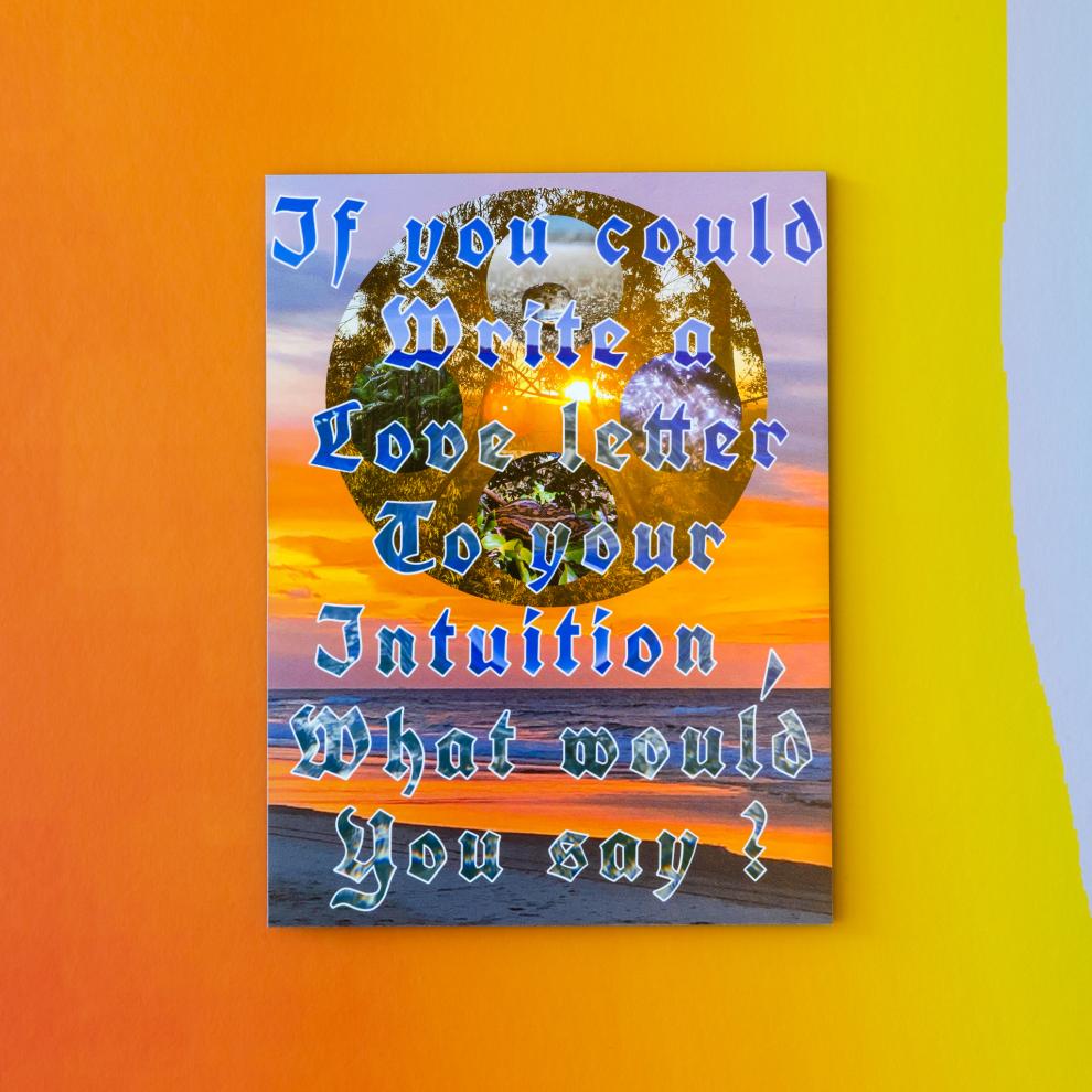 A poster reads 'If you could write a love letter to your intuition, what would it say'