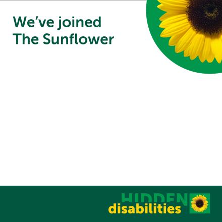 White and green graphic with a sunflower. Text: 'We've joined The Sunflower.' Bottom text: 'Hidden disabilities' with a sunflower icon.