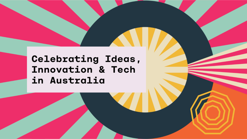 Celebrating Ideas, Innovation @ Tech in Australia